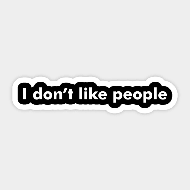 I don't like people Sticker by NoChillTee2019